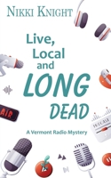 Live, Local, and Long Dead (A Vermont Radio Mystery) 1509257462 Book Cover