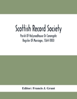 Scottish Record Society; Parish Of Holyroodhouse Or Canongate Register Of Marriages, 1564-1800 9354412904 Book Cover