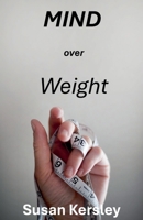 Mind Over Weight B0CW3VYBYV Book Cover