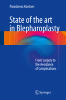 State of the Art in Blepharoplasty: From Surgery to the Avoidance of Complications 3319526413 Book Cover