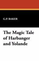 The Magic Tale Of Harvanger And Yolande 143449246X Book Cover