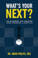 What's Your Next?: The Blueprint for Creating Your Freedom Lifestyle 1642251909 Book Cover