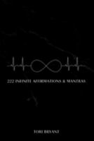 222 Infinite Affirmations & Mantras: A Journey to Empower Your Spirit B0F7HF1L83 Book Cover