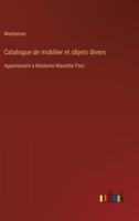 Catalogue de mobilier et objets divers: Appartenant à Madame Mariette Flori (French Edition) 3385063663 Book Cover