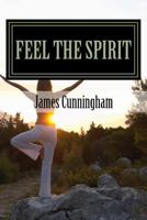 Feel the Spirit: Free the Soul 1975975952 Book Cover