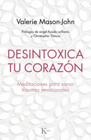 Desintoxica tu corazón: Meditaciones para sanar traumas emocionales 8499886779 Book Cover