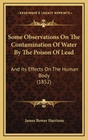 Some Observations on the Contamination of Water by the Poison of Lead 1020850523 Book Cover