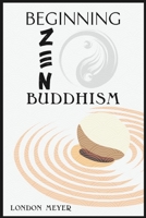 Beginning Zen Buddhism: How to Control Your Feelings, Calm Your Mind, and Find Fulfilment 3986539352 Book Cover