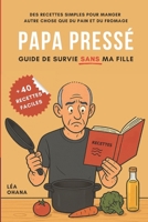 Papa pressé: Guide de survie sans ma fille (French Edition) B0F9TKS5ZP Book Cover