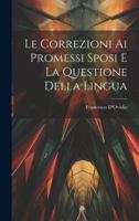 Le Correzioni Ai Promessi Sposi E La Questione Della Lingua 1021394300 Book Cover