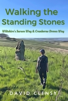 Walking The Standing Stones: Wiltshire's Sarsen Way & Cranborne Droves Way B0FJ5X5GGG Book Cover