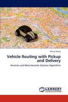 Vehicle Routing with Pickup and Delivery: Heuristic and Meta-heuristic Solution Algorithms 3659202584 Book Cover