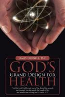 God's Grand Design for Health 1512786411 Book Cover