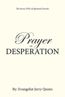 Prayer of Desperation: The Seven {WE} of Spiritual Growth B0CS2ZY6VH Book Cover