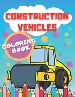 Construction Vehicles Coloring Book: Fun Activity Book For Kids Ages 4-6 B08HTGG76H Book Cover