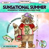 Sunsational Summertime Whimsy: Listen to Your Art Coloring Book - Whimsical Camping, Nature, Ocean and Summer Month Coloring pages: Summer Season Coloring Book B0HBCW1LY6 Book Cover