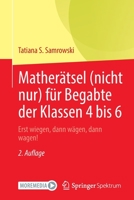 Matherätsel (nicht nur) für Begabte der Klassen 4 bis 6: Erst wiegen, dann wägen, dann wagen! 3662640147 Book Cover