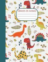 Dinosaurs Are Awesome!: Wide Rule Composition Notebook 120 pages for Dinosaur enthusiasts 1075299691 Book Cover