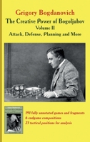 The Creative Power of Bogoljubov Volume II: Attack, Defense, Planning and More 5604177083 Book Cover