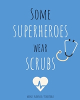 Some Heroes Wear Scrubs - Weekly Planner - Shift Timetable for 2020: Medical Profession Weekly Planner 2020 - 100 pages 8 x 10 paperback 1656202182 Book Cover