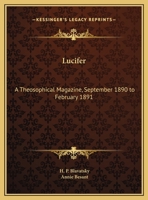 Lucifer: A Theosophical Magazine, September 1890 to February 1891 0766177068 Book Cover