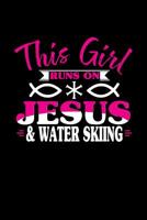 This Girl Runs on Jesus & Water Skiing: 6x9 inches checkered notebook, 120 Pages, Composition Book and Journal, perfect gift idea for girls like your daughter, sister or girlfriend who loves Water Ski 1079502076 Book Cover