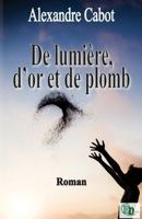 De lumière, d'or et de plomb 2384063448 Book Cover