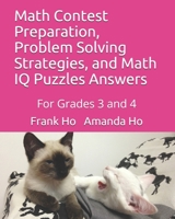 Math Contest Preparation, Problem Solving Strategies, and Math IQ Puzzles Answers: For Grades 3 and 4 1988300630 Book Cover