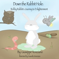 Down the Rabbit Hole: Robby Rabbit's Journey to Enlightenment B0GSV9SRP6 Book Cover