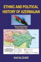 Ethnic and Political History of Azerbaijan: from ancient times to the present day 0244997829 Book Cover
