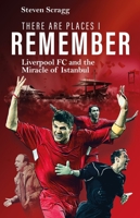 There are Places I Remember: Liverpool FC and the Miracle of Istanbul 1836801769 Book Cover
