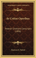 De Critiae Operibus: Pedestri Oratione Conscriptis (1896) 1147332258 Book Cover
