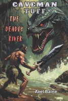 Caveman Tuff: The Deadly River (Spell Cast Chronicles) B0H343BD4X Book Cover