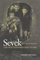 Sevek and the Holocaust: The Boy Who Refused to Die 007123456X Book Cover