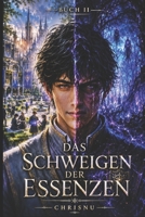 Das Schweigen der Essenzen: Buch 2 der düsteren Fantasy-Saga. Die Leere wird in Akademie, Wüste und Wald geprüft. Geheimnisse erwac (German Edition) B0H88631VB Book Cover
