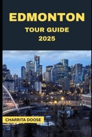 Edmonton Tour Guide 2025 B0FHGBGNNG Book Cover