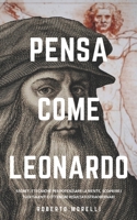 Pensa Come Leonardo: Segreti e tecniche per potenziare la mente, scoprire i tuoi talenti e ottenere risultati straordinari (Strategie Dei Geni) (Italian Edition) B08BWGQ6BB Book Cover