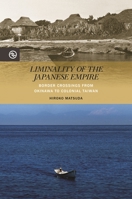 Liminality of the Japanese Empire: Border Crossings from Okinawa to Colonial Taiwan 0824867572 Book Cover