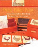 Paint Paint Paint: Easy Decorative Painting Projects for the Home 1402703341 Book Cover