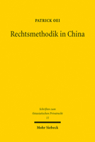 Rechtsmethodik in China: Darstellung Und Analyse Des Wissenschaftlichen Diskurses Unter Besonderer Berucksichtigung Des Zivilrechts 3161613082 Book Cover