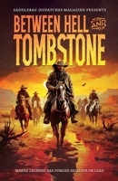 Between Hell and Tombstone : Where Legends Are Forged in Silver and Lead 1420524801 Book Cover