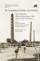 In Kaiserlichem Auftrag - Die Deutsche Aksum Expedition 1906 Unter Enno Littmann: Band 2: Altertumskundliche Untersuchungen Der Dae in Tigray/Athiopie 3895008907 Book Cover