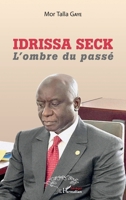 Idrissa Seck. L'ombre du passé (Harmattan Sénégal) (French Edition) 2343241643 Book Cover
