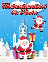 Weihnachtsmalbuch für Kinder: 36 einzigartige Winter- und Weihnachtsbilder für Kinder Das perfekte Vor-und Weihnachtsgeschenk für Kinder die Weihnac B08L3XCCL5 Book Cover