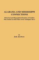 Alabama and Mississippi Connections: Historical and Biographical Sketches of Families on Both Sides of the Tombigbee River 0806348577 Book Cover