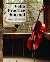 Cello Practice Journal: 12 Month Log for Musicians (Music Practice Journals) 1648240038 Book Cover