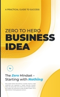 Zero to Hero Business Idea: A Practical Guide to Success B0DWPJFN66 Book Cover