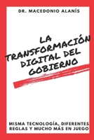 La Transformación Digital del Gobierno: Misma Tecnología, Diferentes Reglas y Mucho Más en Juego (Spanish Edition) B0851MXTMY Book Cover