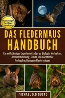 DAS FLEDERMAUS-HANDBUCH: Ein vollständiger Expertenleitfaden zu Biologie, Verhalten, Artenbestimmung, Schutz und nächtlicher Feldbeobachtung von Fledermäusen (German Edition) B0G5PQTTW1 Book Cover