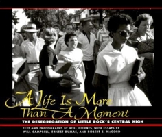 A Life Is More Than a Moment: The Desegregation of Little Rock's Central High 0253336376 Book Cover
